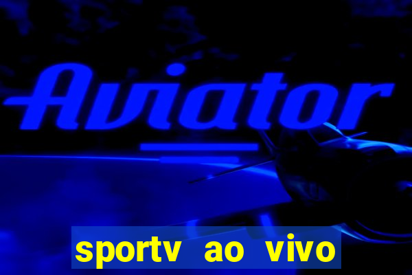 sportv ao vivo mega canais